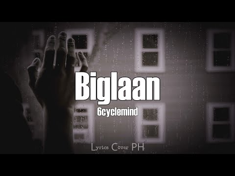 6cyclemind - Biglaan (Lyrics)