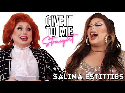 SALINA ESTITTIES | Give It To Me Straight | Ep 8