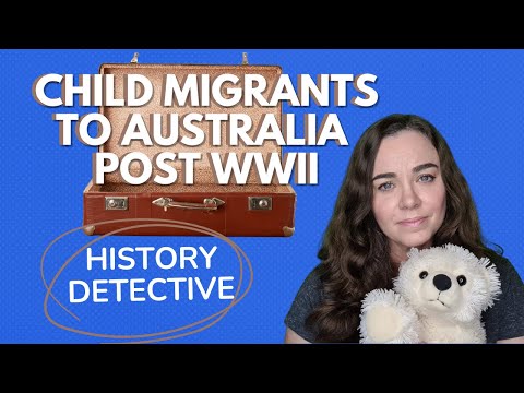 Post WWII: Child Migrants to Australia