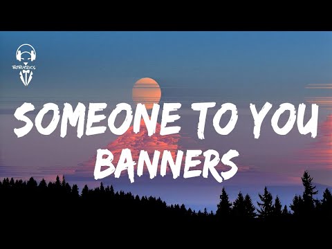 BANNERS - Someone To You ( Lyrics Video )