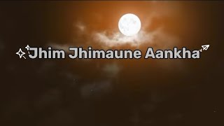 EKDAV LIMBU JHIM JHIMAUNE AANKHA | LYRICS |