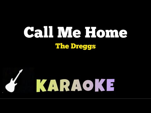 The Dreggs Music - Call Me Home | Karaoke Guitar Instrumental