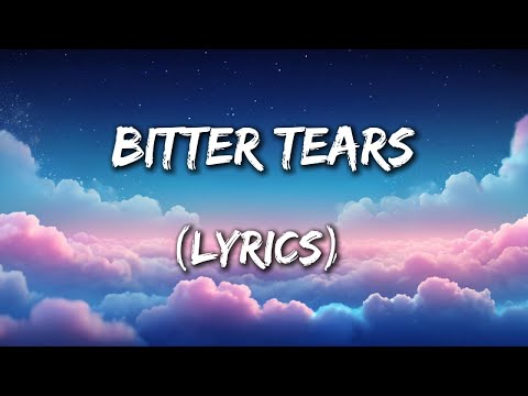 Bitter Tears - A Heartbreaking Ballad of Betrayal (Lyrics)