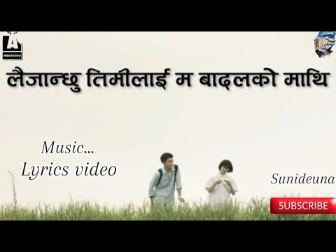 लैजान्छु तिमिलाई म बादलको माथि ( lai janchhu timilai badal ko mathi ll lyrics video ll #viral#music