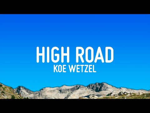 Koe Wetzel - High Road (Lyrics)