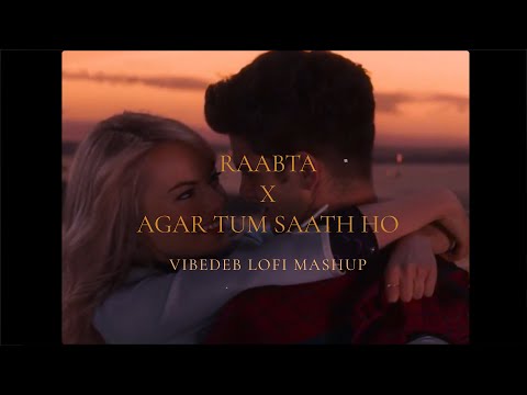 Raabta X Agar Tum Saath Ho [Bollywood Lofi Mashup] | Valentine's Special | VIBEDEB | Arijit Singh