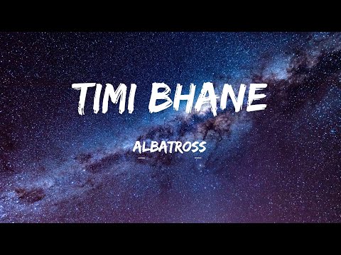 Timi Bhane - Albatross (Lyrics)