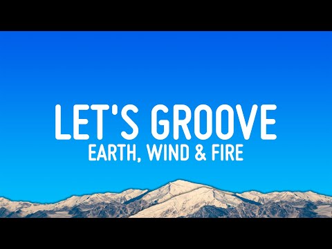 Earth, Wind & Fire - Let's Groove (Lyrics)