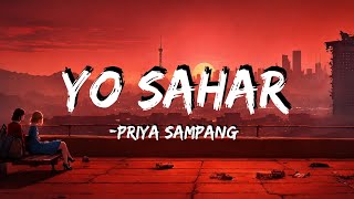 Priya sampang - yo sahar chiso hudai xa (Lyrics)