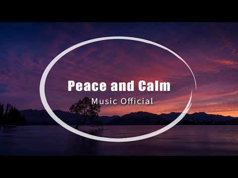 Peace and Calm - Relaxing Piano (Music Official)