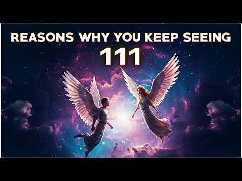 111 Angel Number Meaning | Why do You See Angel Numbers? | Signs from the Universe | Mind Body Soul