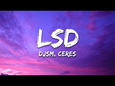 DJSM & CERES - LSD (Lyrics)