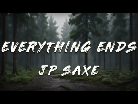 JP Saxe, Lizzy McAlpine, Tiny Habits - Everything Ends (Lyrics)