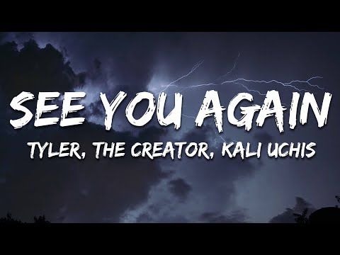 Tyler, The Creator - See You Again (Lyrics) ft. Kali Uchis