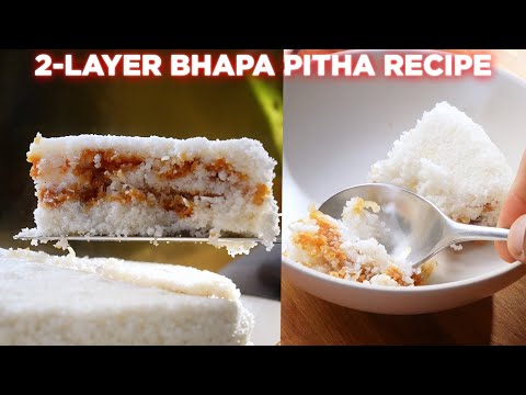 The Easiest 2-Layer Bhapa Pitha Recipe You’ll Ever Make