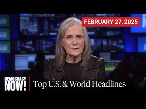 Top U.S. & World Headlines — February 27, 2025