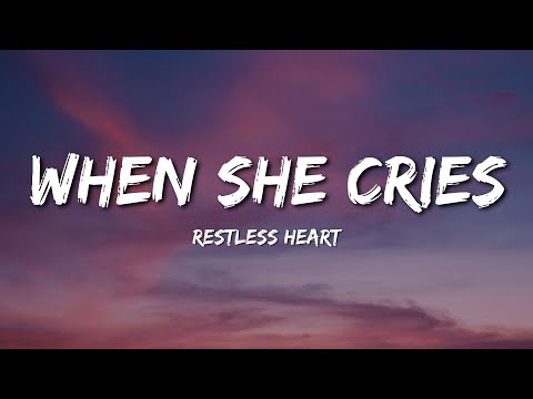 Restless Heart - When She Cries (Lyrics)