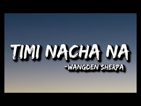 Wangden Sherpa - Timi Nacha Na | Lyric video (Mayalu Timi Sangai Sangai)