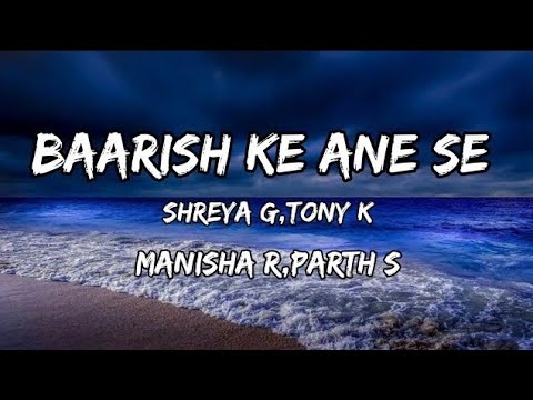 Baarish Ke Aane Se Lyrics | Manisha Rani, Parth Samthaan | Shreya Ghoshal, Tony Kakkar