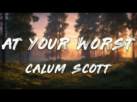 Calum Scott - At Your Worst (Lyrics)