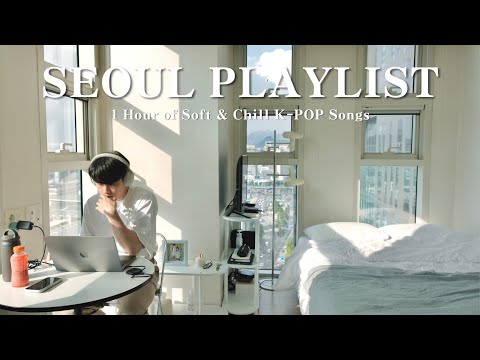 [Playlist] Afternoon in Seoul | 1 Hour of Soft & Chill K-POP Songs