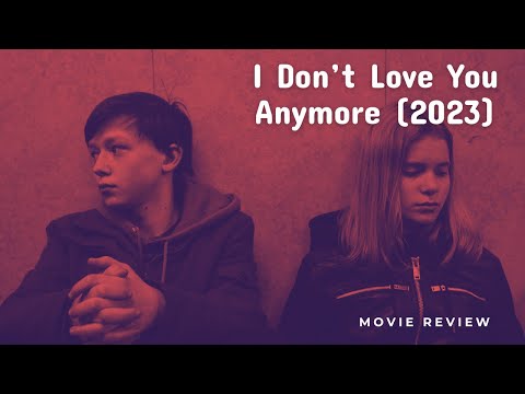 I Don’t Love You Anymore (2023) - Movie review