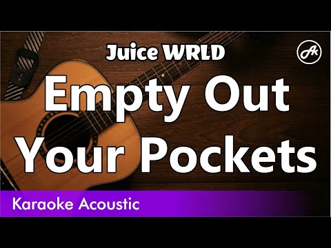 Juice WRLD - Empty Out Your Pockets (acoustic karaoke)