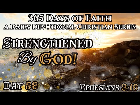 365 Days Of Faith: Daily Devotional | Strengthened by GOD - Ephesians 3:16  Verse Of The Day