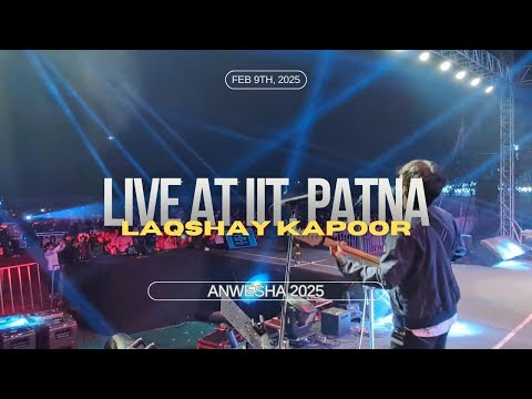 Laqshay Kapoor Live at IIT, Patna - Anwesha'25 #laqshaykapoor #liveconcert #iitpatna