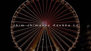 jhim jhimaune aakha le lyrics