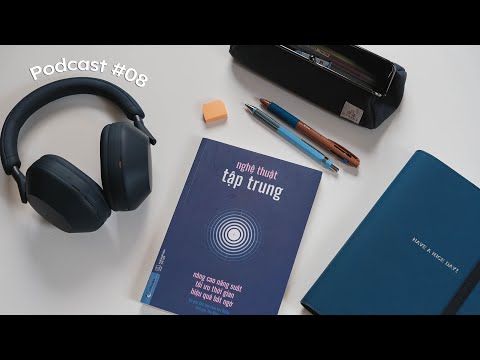 4 Động Cơ Giúp Tăng Cường Sự Tập Trung | Podcast #08