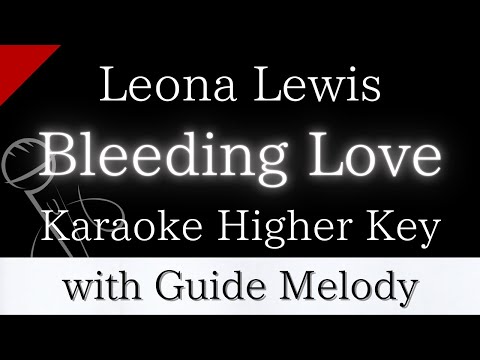 【Karaoke Instrumental】Bleeding Love / Leona Lewis【Higher Key】【With Guide Meolody】　