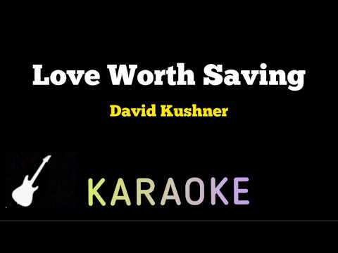 David Kushner - Love Worth Saving | Karaoke Guitar Instrumental