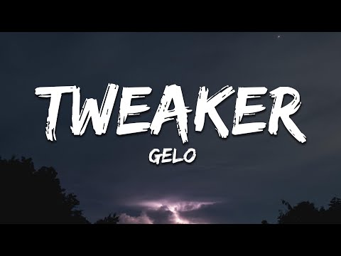 GELO - Tweaker (Lyrics)