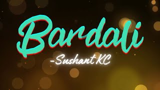 Bardali ft. Indrakala Rai (Lyrics) - Sushant KC