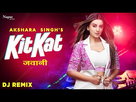 Kitkat Jawani | Bhojpuri DJ Remix Song | Akshara Singh | Bhojpuri Song 2022