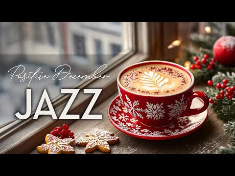 Positive December Jazz ☕ Sweet Winter Coffee Jazz Music & Soft Bossa Nova Piano for Great Moods