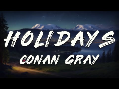 Conan Gray - Holidays (Lyrics)