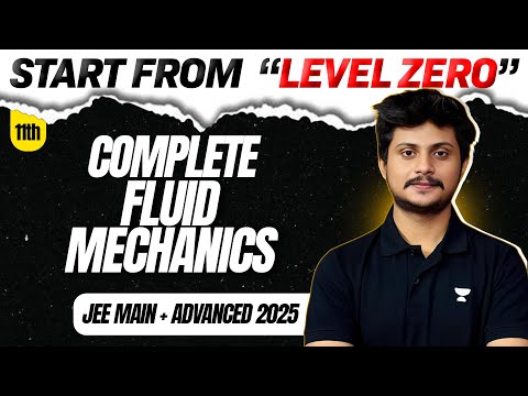 Complete Fluid Mechanics : All Concepts & Problems from 'LEVEL 0' for JEE Main + Advanced 2025 ⚡️