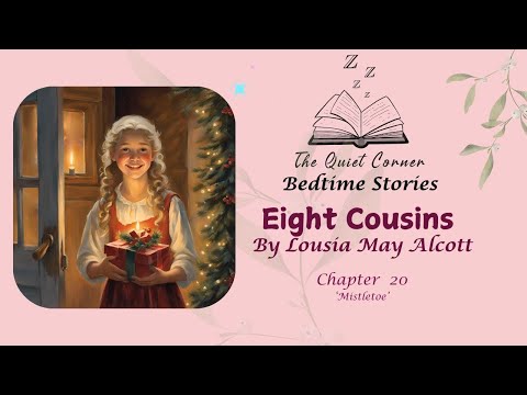 Louisa May Alcott’s Eight Cousins Chapter 20:  - A  Soothing Bedtime Reading