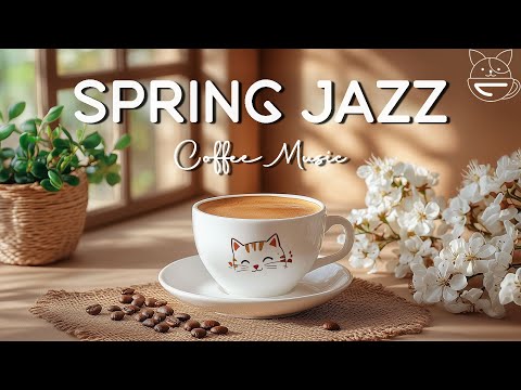 Spring Blooms & Bossa Nova Beats | Happy Morning Coffee Jazz Music for Relaxation, Work, and Study