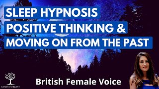 Sleep Hypnosis for Positive Thinking, Healing  & Moving on (Guided Sleep Meditation Female Voice)