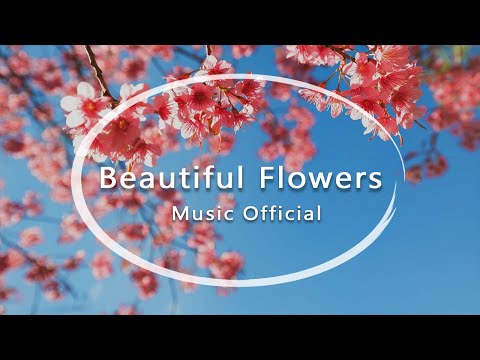 Beautiful Flowers - Relaxing Piano (Music Official)