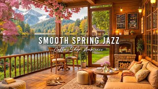 Smooth Jazz Instrumental Music ~ 4K Spring Coffee Shop Ambience 🌸 Jazz Relaxing Music for Studying