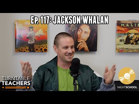 Guest Speaker Ep. 117: Jackson Whalan | Turntable Teachers Podcast