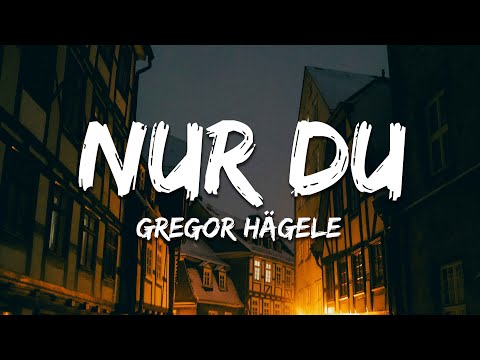 Gregor Hägele - Nur Du (Text/Lyrics)