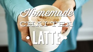 Homemade Chai Tea Latte