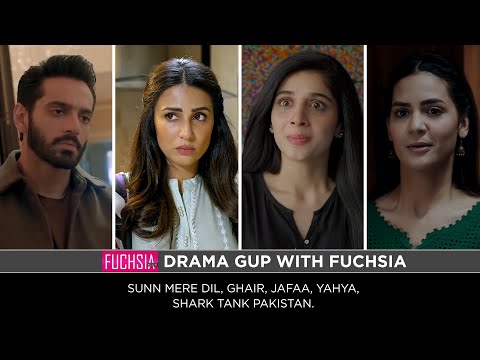 Jafaa | Sunn Mere Dil | Ghair | Yahya | Shark Tank Pakistan | Drama Gup with FUCHSIA