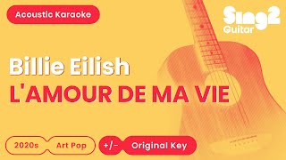 Billie Eilish - L'AMOUR DE MA VIE (Acoustic Karaoke)