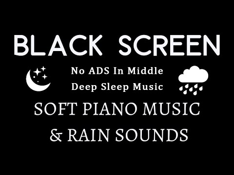 Peaceful Piano & Soft Rain Sounds - 3 Hour Blacks Screen Relaxing Music | Stress Relief, Sleep Music